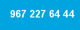 967 227 64 44 967 227 64 44